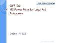OFF106: MS PowerPoint for Legal Aid Advocates PowerPoint PPT Presentation