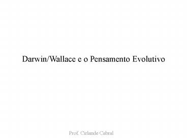 Darwin/Wallace e o Pensamento Evolutivo