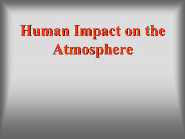 Human Impact on the Atmosphere