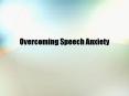 Overcoming Speech Anxiety PowerPoint PPT Presentation