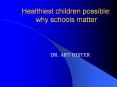 Healthiest children possible: why schools matter PowerPoint PPT Presentation