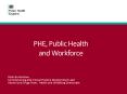 PHE, Public Health and Workforce PowerPoint PPT Presentation