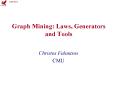 Graph Mining: Laws, Generators and Tools PowerPoint PPT Presentation