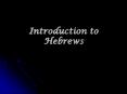Introduction to Hebrews PowerPoint PPT Presentation