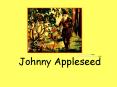 Johnny Appleseed PowerPoint PPT Presentation