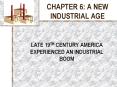 CHAPTER 6: A NEW INDUSTRIAL AGE PowerPoint PPT Presentation