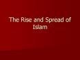 The Rise and Spread of Islam PowerPoint PPT Presentation