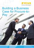 Building Business Case for Procure-to-Pay PowerPoint PPT Presentation
