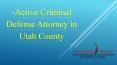 Active Criminal Defense Attorney in Utah County PowerPoint PPT Presentation