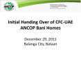 Initial Handing Over of CFC-UAE ANCOP Bani Homes December 29, 2011 Balanga City, Bataan PowerPoint PPT Presentation