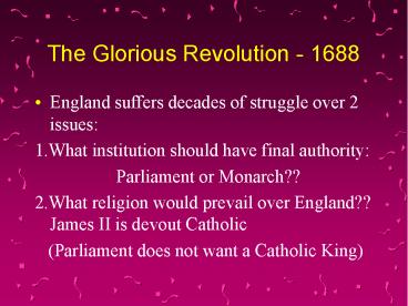 The Glorious Revolution - 1688