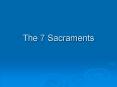 The 7 Sacraments PowerPoint PPT Presentation