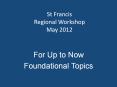 St Francis Regional Workshop May 2012 PowerPoint PPT Presentation