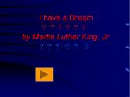 I have a Dream ?????? by Martin Luther King, Jr. ???