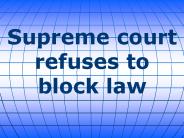 Supreme court refuses to block law