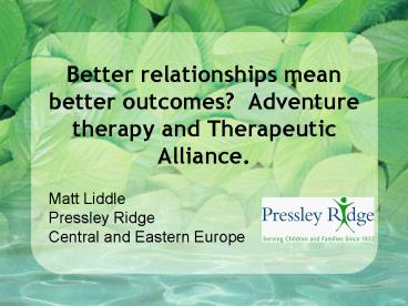 Better relationships mean better outcomes? Adventure therapy and Therapeutic Alliance.