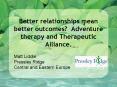 Better relationships mean better outcomes? Adventure therapy and Therapeutic Alliance. PowerPoint PPT Presentation