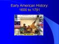 Early American History: 1600 to 1791 PowerPoint PPT Presentation