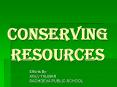 CONSERVING RESOURCES PowerPoint PPT Presentation