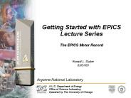 Getting Started with EPICS Lecture Series