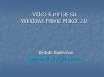 Video kurimas su Windows Movie Maker 2.0 PowerPoint PPT Presentation