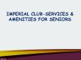 IMPERIAL CLUB-SERVICES & AMENITIES FOR SENIORS PowerPoint PPT Presentation