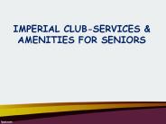 IMPERIAL CLUB-SERVICES & AMENITIES FOR SENIORS