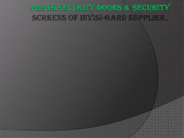 Perth Security Doors & Security Screens of INVISI-GARD Supplier.