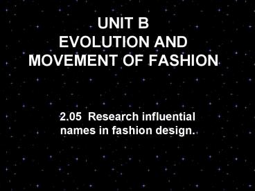 UNIT B EVOLUTION AND MOVEMENT OF FASHION