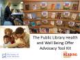 The Public Library Health and Well Being Offer Advocacy Tool Kit PowerPoint PPT Presentation