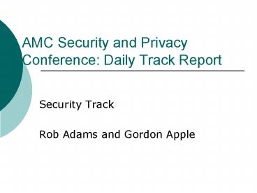 AMC Security and Privacy Conference: Daily Track Report