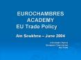EUROCHAMBRES ACADEMY EU Trade Policy PowerPoint PPT Presentation