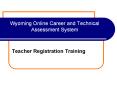 Wyoming Online Career and Technical Assessment System PowerPoint PPT Presentation