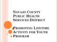 Navajo County Public Health Services District  Promoting Lifetime Activity for Youth Program PowerPoint PPT Presentation