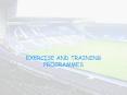 EXERCISE AND TRAINING PROGRAMMES PowerPoint PPT Presentation