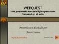 WEBQUEST Una propuesta metodol PowerPoint PPT Presentation