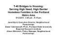 T-40 Bridges to Housing: Serving High Need, High Barrier Homeless Families in the Portland Metro Area 5/12/2011, 3:45 pm - 5:15 pm Janet Byrd, Executive Director, Neighborhood Partnerships Diane Yatchmenoff, Ph.D., Portland State University Regional PowerPoint PPT Presentation
