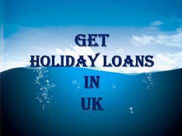 Apply For Holiday Loans at Loan to Loans