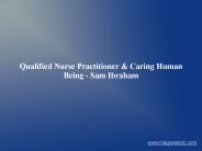 Qualified Nurse Practitioner & Caring Human Being - Sam Ibraham