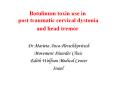 Botulinum toxin use in post traumatic cervical dystonia and head tremor PowerPoint PPT Presentation