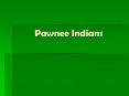 Pawnee Indians PowerPoint PPT Presentation