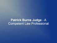 Patrick Burns Judge - A Competent Law Professional