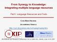 From Synergy to Knowledge: Integrating multiple language resources Part I: Language Resources and Tools PowerPoint PPT Presentation