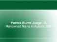 Patrick Burns Judge - A Renowned Name in Auburn, WA PowerPoint PPT Presentation
