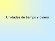 Unidades de tiempo y dinero