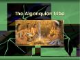 The Algonquian Tribe PowerPoint PPT Presentation