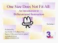One Size Does Not Fit All: An Introduction to Differentiated Instruction PowerPoint PPT Presentation