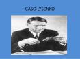 CASO LYSENKO PowerPoint PPT Presentation