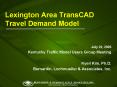 Lexington Area TransCAD Travel Demand Model PowerPoint PPT Presentation