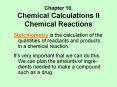 Chapter 10. Chemical Calculations II Chemical Reactions PowerPoint PPT Presentation
